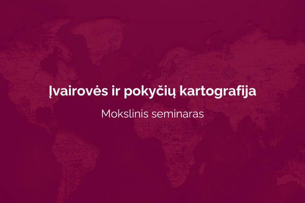 mokslinis seminaras ivairoves ir pokyciu kartografija